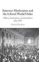 Interwar Modernism and the Liberal World Order