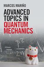 Advanced Topics in Quantum Mechanics