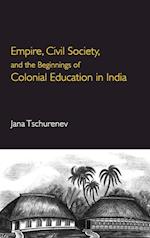 Empire, Civil Society, and the Beginnings of Colonial Education in India