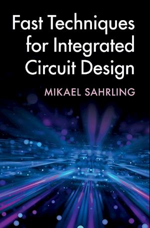 Fast Techniques for Integrated Circuit Design