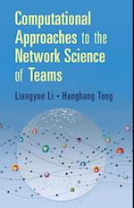 Computational Approaches to the Network Science of Teams