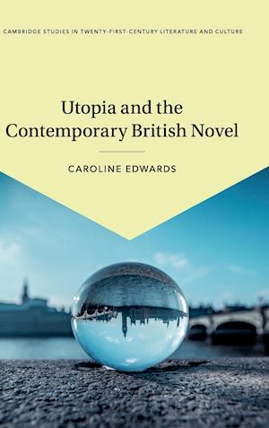 Utopia and the Contemporary British Novel