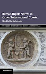 Human Rights Norms in ‘Other' International Courts