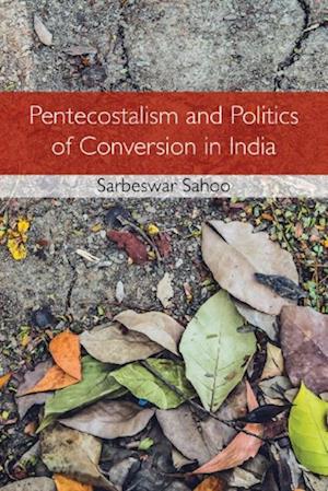 Pentecostalism and Politics of Conversion in India