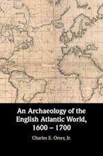 Archaeology of the English Atlantic World, 1600 - 1700