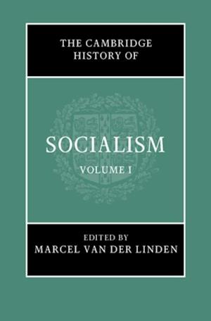 Cambridge History of Socialism: Volume 1