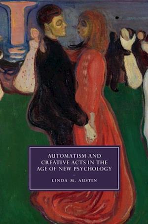 Automatism and Creative Acts in the Age of New Psychology