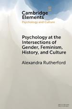 Psychology at the Intersections of Gender, Feminism, History, and Culture