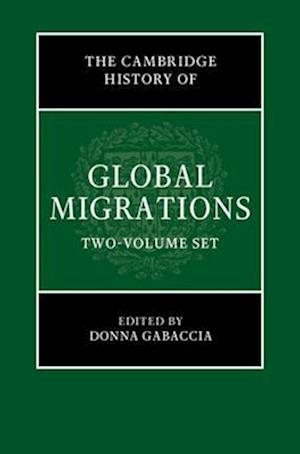 The Cambridge History of Global Migrations 2 Volume Hardback Set