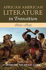 African American Literature in Transition, 1800-1830: Volume 2, 1800-1830