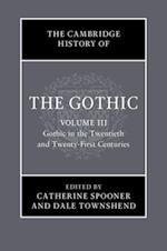 Cambridge History of the Gothic: Volume 3, Gothic in the Twentieth and Twenty-First Centuries