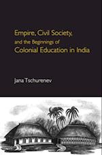 Empire, Civil Society, and the Beginnings of Colonial Education in India
