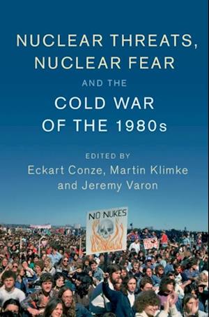 Nuclear Threats, Nuclear Fear and the Cold War of the 1980s