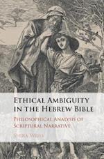 Ethical Ambiguity in the Hebrew Bible