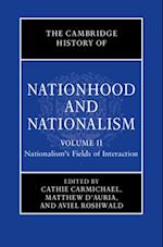 Cambridge History of Nationhood and Nationalism: Volume 2, Nationalism's Fields of Interaction