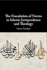 The Foundation of Norms in Islamic Jurisprudence and Theology