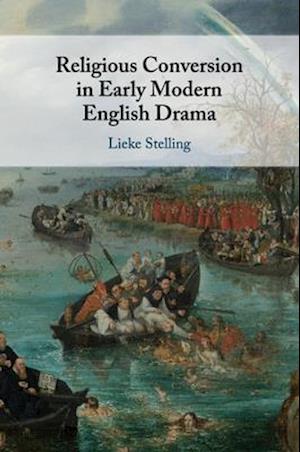 Religious Conversion in Early Modern English Drama