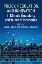 Policy, Regulation and Innovation in China's Electricity and Telecom Industries