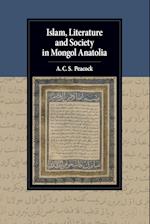 Islam, Literature and Society in Mongol Anatolia