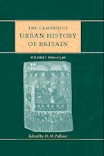 The Cambridge Urban History of Britain: Volume 1, 600-1540