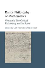 Kant's Philosophy of Mathematics: Volume 1, The Critical Philosophy and its Roots