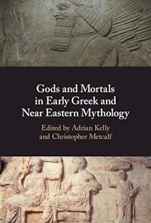 Gods and Mortals in Early Greek and Near Eastern Mythology