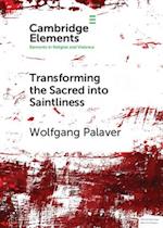 Transforming the Sacred into Saintliness