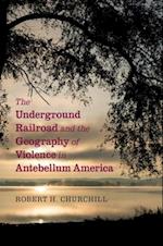 The Underground Railroad and the Geography of Violence in Antebellum America