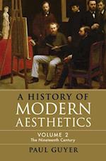 A History of Modern Aesthetics: Volume 2, The Nineteenth Century
