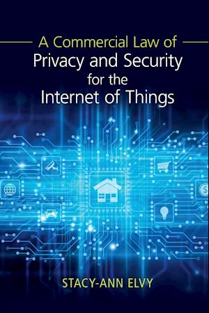 A Commercial Law of Privacy and Security for the Internet of Things