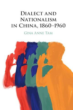 Dialect and Nationalism in China, 1860-1960