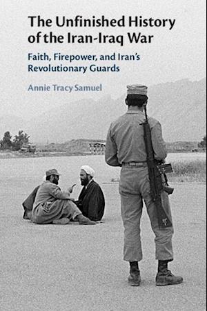 The Unfinished History of the Iran-Iraq War