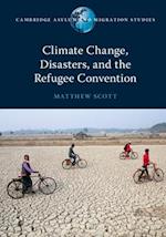 Climate Change, Disasters, and the Refugee Convention