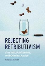 Rejecting Retributivism