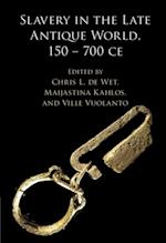 Slavery in the Late Antique World, 150 - 700 CE