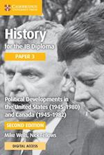 History for the IB Diploma Paper 3 Political Developments in the United States (1945–1980) and Canada (1945-1982) with Digital Access (2 Years)