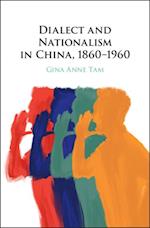 Dialect and Nationalism in China, 1860-1960