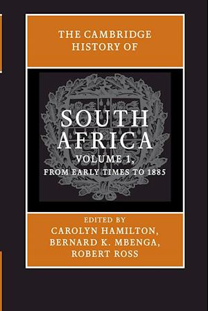 The Cambridge History of South Africa: Volume 1, From Early Times to 1885