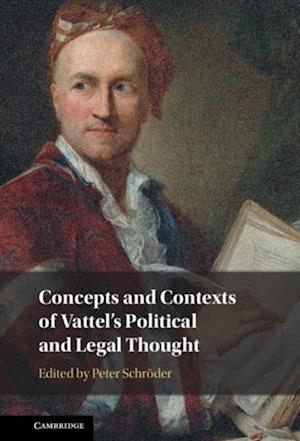 Concepts and Contexts of Vattel's Political and Legal Thought