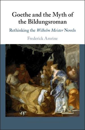 Goethe and the Myth of the Bildungsroman