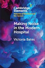 Making Noise in the Modern Hospital