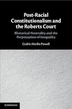 Post-Racial Constitutionalism and the Roberts Court