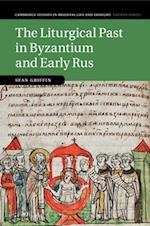 The Liturgical Past in Byzantium and Early Rus 