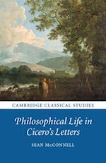 Philosophical Life in Cicero's Letters 