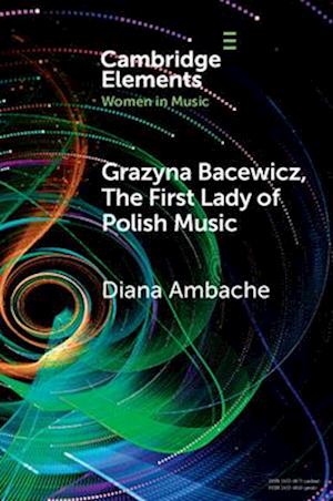 Grazyna Bacewicz, The 'First Lady of Polish Music'