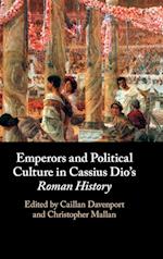 Emperors and Political Culture in Cassius Dio's Roman History