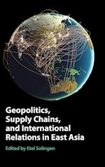 Geopolitics, Supply Chains, and International Relations in East Asia