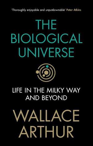 The Biological Universe: Life in the Milky Way and Beyond