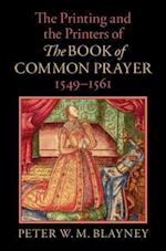 The Printing and the Printers of The Book of Common Prayer, 1549–1561