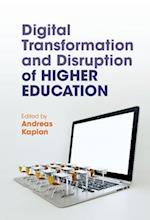 Digital Transformation and Disruption of Higher Education
